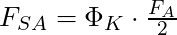 F_{SA} = \Phi_K \cdot \frac{F_A}{2}