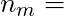 n_m =