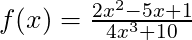 f(x) = \frac{2x^2 - 5x + 1}{4x^3 + 10}