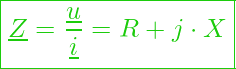  \boxed{ \underline{Z} = \frac{\underline{u}}{\underline{i}} = R + j \cdot X }