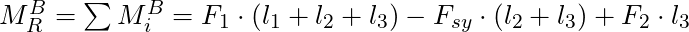 M_R^B = \sum M_i^{B} = F_1 \cdot (l_1 + l_2 + l_3) - F_{sy} \cdot (l_2 + l_3) + F_2 \cdot l_3