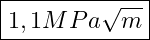  \boxed{ 1,1 MPa \sqrt{m} }