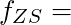 f_{ZS} =