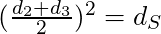(\frac{d_2 + d_3}{2})^2 = d_S