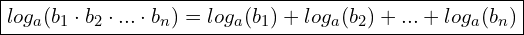  \boxed{log_a ( b_1 \cdot b_2 \cdot ... \cdot b_n) = log_a (b_1) + log_a (b_2) + ... + log_a (b_n)}