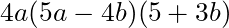 4a(5a - 4b)(5 + 3b)
