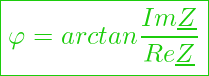  \boxed{\varphi = arctan \frac{Im{\underline{Z}}}{Re{\underline{Z}}} }