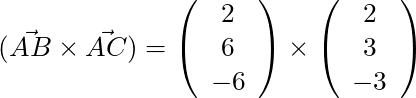 (\vec{AB} \times \vec{AC}) = \left( \begin{array}{c} 2 \\ 6 \\ -6 \end{array} \right) \times \left( \begin{array}{c} 2 \\ 3 \\ -3 \end{array} \right)