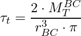 \tau_t = \dfrac{2 \cdot M^{BC}_T }{r_{BC}^3 \cdot \pi}