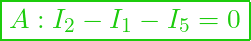 \boxed{A:  I_2 - I_1 - I_5 = 0 }