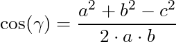 \cos(\gamma) = \dfrac{a^2 + b^2 - c^2 }{2 \cdot a \cdot b}