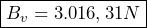  \boxed{B_v = 3.016,31 N}