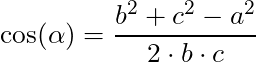 \cos(\alpha) = \dfrac{b^2 + c^2 - a^2 }{2 \cdot b \cdot c}
