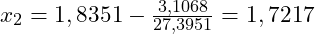 x_2 = 1,8351 - \frac{3,1068}{27,3951} = 1,7217