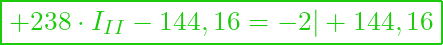  \boxed{     + 238 \cdot I_{II} - 144,16                 = -2 | + 144,16 }