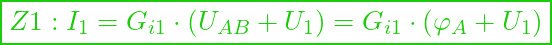  \boxed{Z1:  I_1 = G_{i1} \cdot ( U_{AB} + U_1) = G_{i1} \cdot ( \varphi_A + U_1) }
