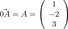 \vec{0A} = A = \left( \begin{array}{c} 1 \\ -2\\ 3 \end{array} \right)