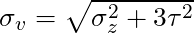 \sigma_v = \sqrt{ \sigma_z^2 + 3 \tau^2}