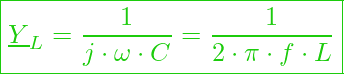  \boxed{\underline{Y}_L =\frac{1}{ j \cdot \omega \cdot C} = \frac{1}{ 2 \cdot \pi \cdot f \cdot L}}