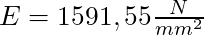 E = 1591,55 \frac{N}{mm^2}