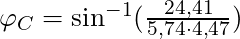 \varphi_C = \sin^{-1}(\frac{24,41}{5,74\cdot 4,47})