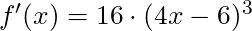 f'(x) = 16 \cdot (4x-6)^3