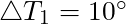 \triangle T_1 = 10^\circ