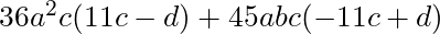 36a^2c(11c - d) + 45abc(-11c + d)