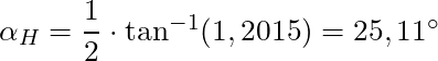 \alpha_H = \dfrac{1}{2} \cdot \tan^{-1} (1,2015) = 25,11^\circ