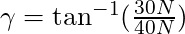 \gamma = \tan^{-1} (\frac{30 N}{40 N})