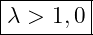 \boxed{\lambda > 1,0}
