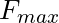 F_{max}