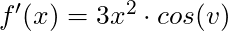 f'(x) =3x^2 \cdot cos(v)
