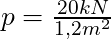 p = \frac{20 kN}{1,2 m^2}
