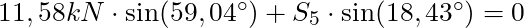 11,58 kN \cdot \sin(59,04^{\circ}) + S_5 \cdot \sin(18,43^{\circ})  = 0
