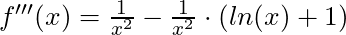 f'''(x) = \frac{1}{x^2} - \frac{1}{x^2} \cdot (ln(x) + 1)