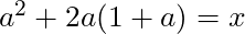 a^2 + 2a(1+a) = x