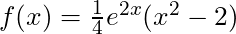f(x) = \frac{1}{4} e^{2x} (x^2-2)