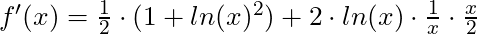 f'(x) = \frac{1}{2} \cdot (1+ln(x)^2) + 2 \cdot ln(x) \cdot \frac{1}{x} \cdot \frac{x}{2}