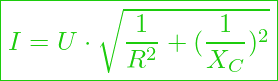  \boxed{ I = U \cdot \sqrt{\frac{1}{R^2} + (\frac{1}{X_C})^2} }