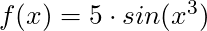 f(x) = 5 \cdot sin(x^3)
