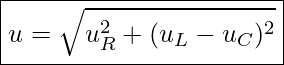 Rendered by QuickLaTeX.com \boxed{ u = \sqrt{u_R^2 + (u_L - u_C)^2} }