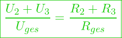  \boxed{ \frac{U_2 + U_3 }{U_{ges}} = \frac{R_2 + R_3}{R_{ges}}  }