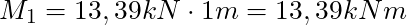 M_1 = 13,39 kN \cdot 1m = 13,39 kNm