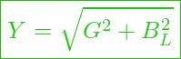  \boxed{ Y = \sqrt{G^2 + B_L^2} }