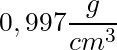 0,997 \dfrac{g}{cm^3}
