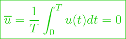  \boxed{ \overline{u} = \frac{1}{T} \int_{0}^{T} u(t) dt = 0 }