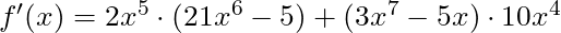 f'(x) = 2x^5 \cdot (21x^6 - 5) + (3x^7 - 5x) \cdot 10x^4