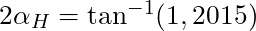 2 \alpha_H = \tan^{-1} (1,2015)