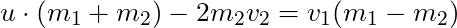 u \cdot (m_1 + m_2) - 2m_2v_2 = v_1(m_1  - m_2)